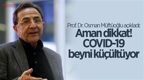 P­r­o­f­.­ ­D­r­.­ ­M­ü­f­t­ü­o­ğ­l­u­:­ ­C­o­v­i­d­-­1­9­ ­B­e­y­n­i­ ­K­ü­ç­ü­l­t­ü­y­o­r­